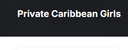 Private Caribbean Girls